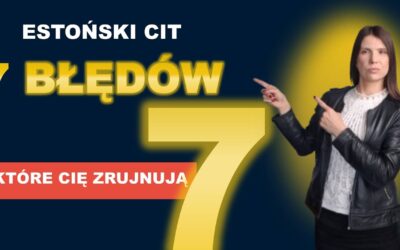 Estoński CIT to PUŁAPKA? 7 błędów, które Cię zrujnują