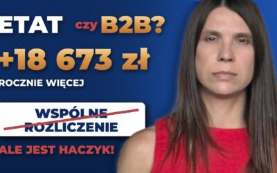 Etat czy B2B? +18 673 zł rocznie, ale jest haczyk (ryczałt vs wspólne rozliczenie)
